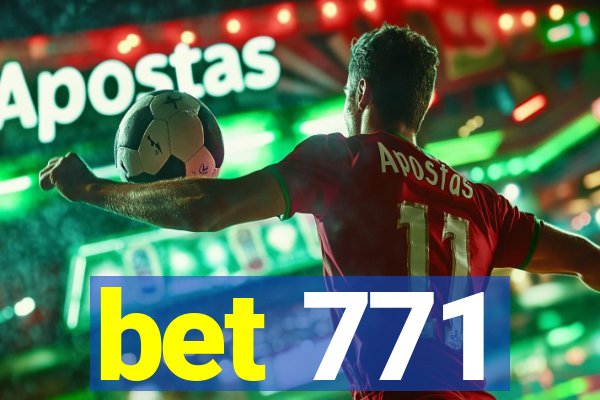 bet 771